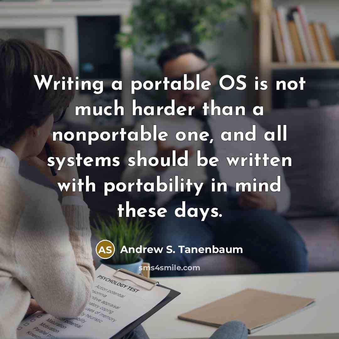“Writing a portable OS is not much harder than a…” quote by Andrew S. Tanenbaum