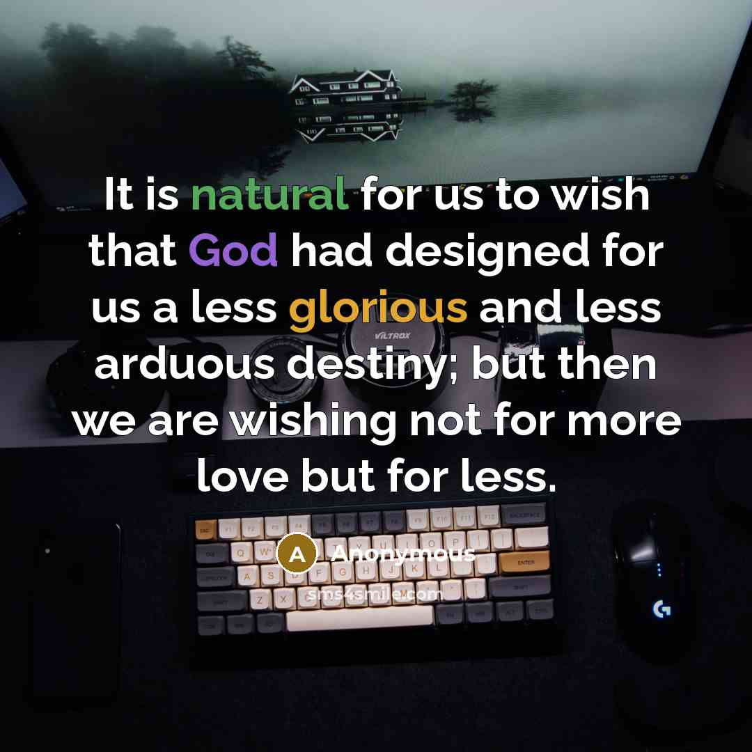 “It is natural for us to wish that God had…” quote by Anonymous