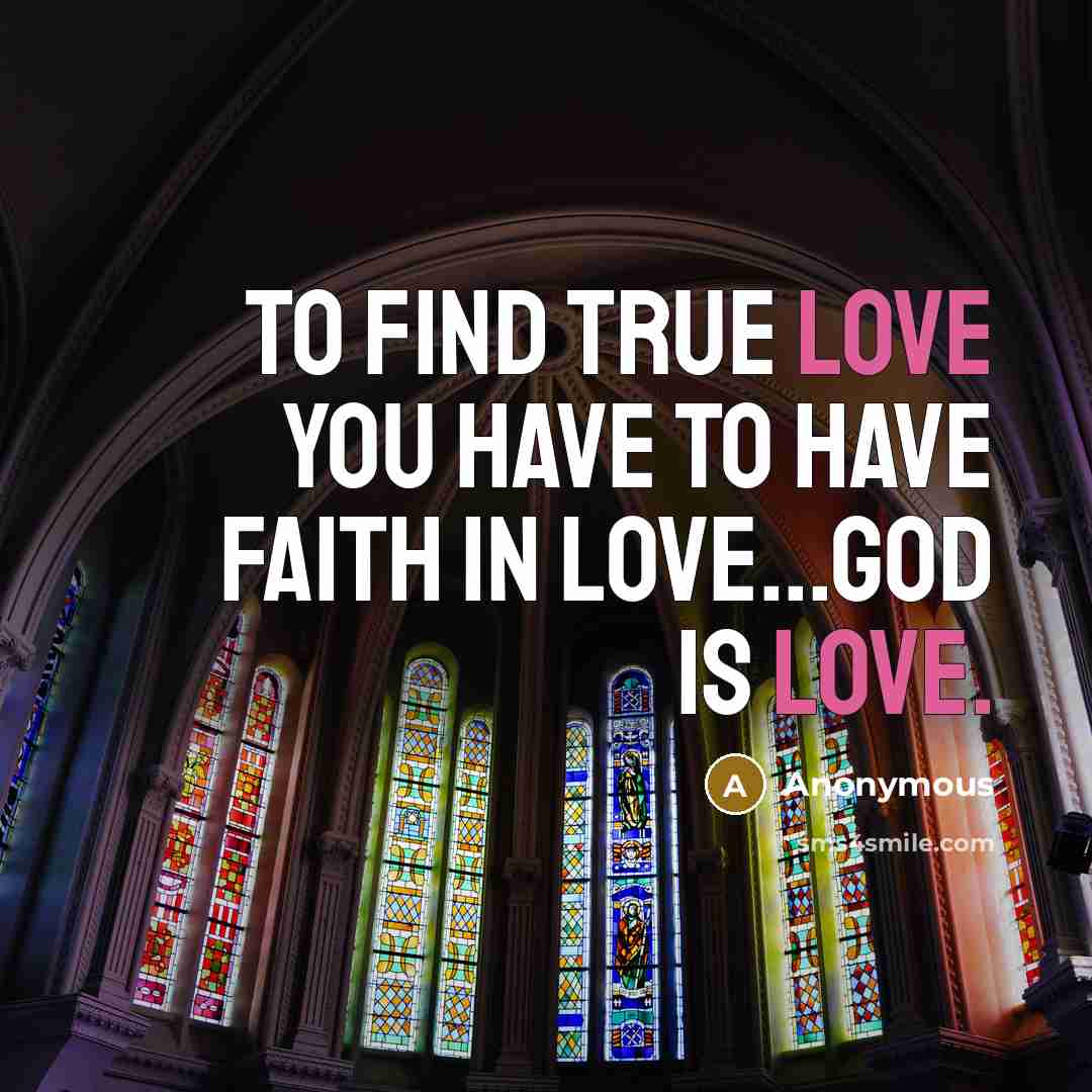 “To find true love you have to have faith in…” quote by Anonymous