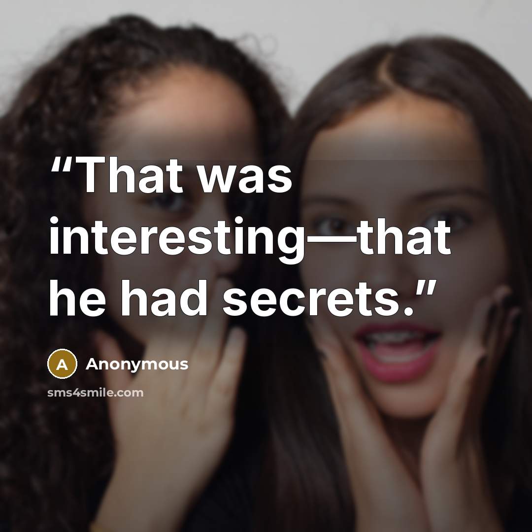 “That was interesting—that he had secrets.” quote by Anonymous