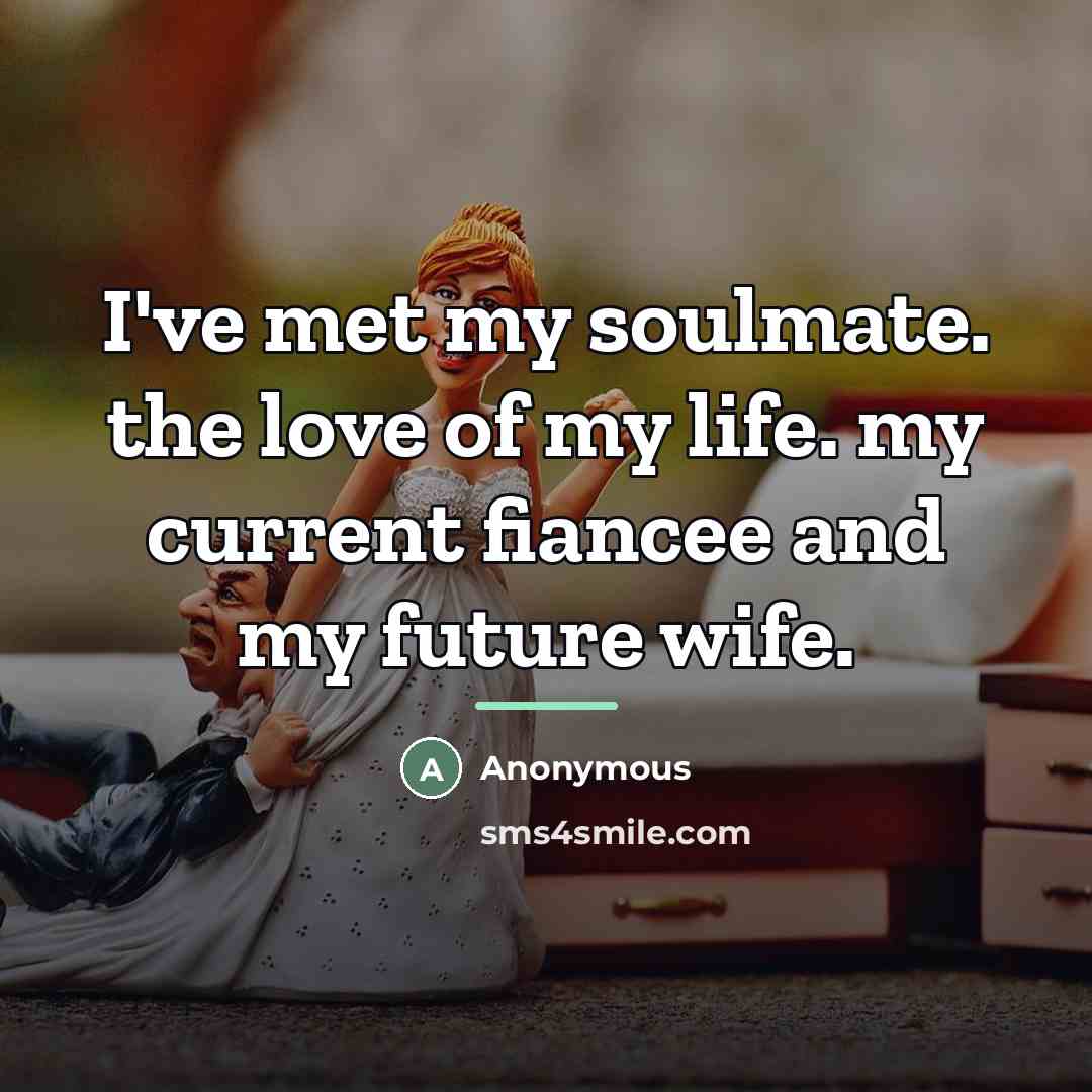 “I've met my soulmate. the love of my life. my…” quote by Anonymous