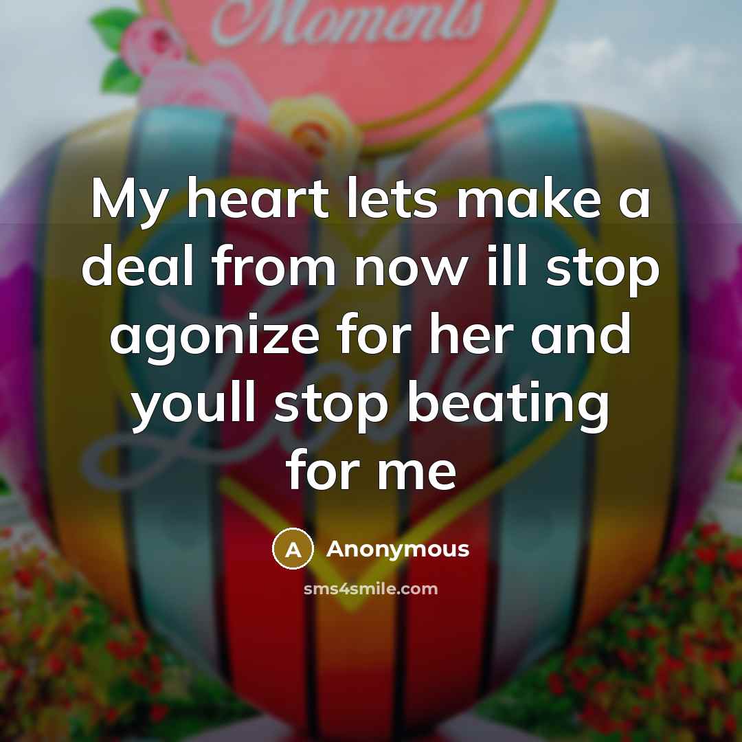 “My heart lets make a deal from now ill stop…” quote by Anonymous