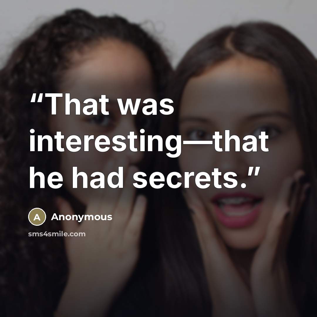 “That was interesting—that he had secrets.” quote by Anonymous