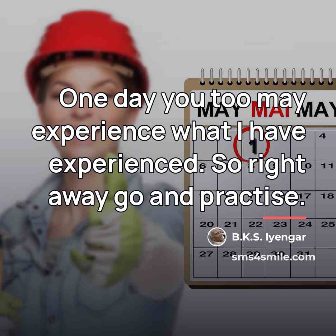 “One day you too may experience what I have experienced.…” quote by B.K.S. Iyengar