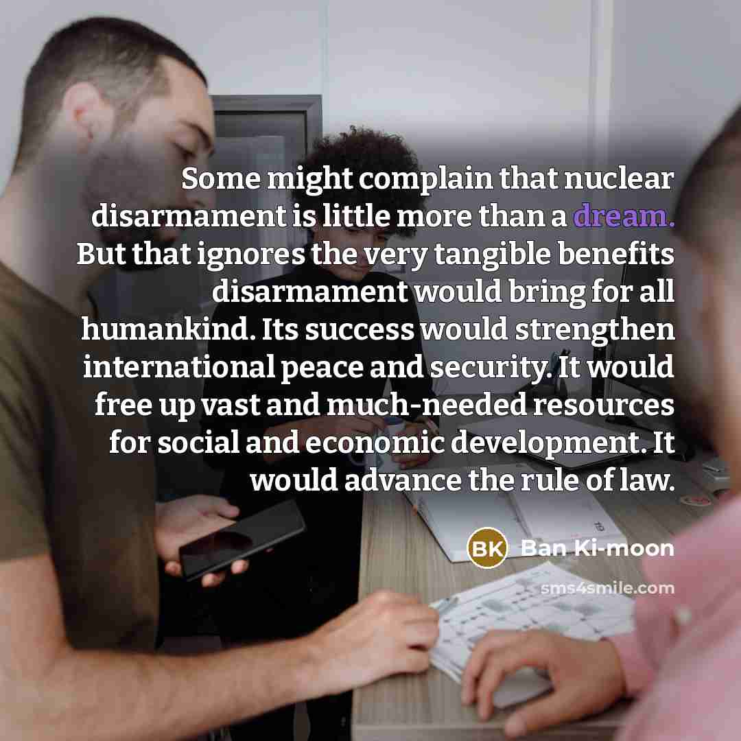 “Some might complain that nuclear disarmament is little more than…” quote by Ban Ki-moon