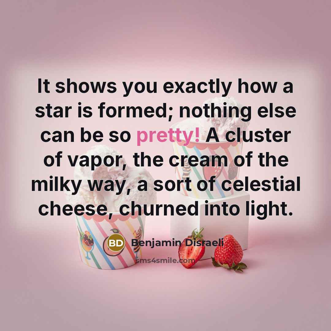 “It shows you exactly how a star is formed; nothing…” quote by Benjamin Disraeli
