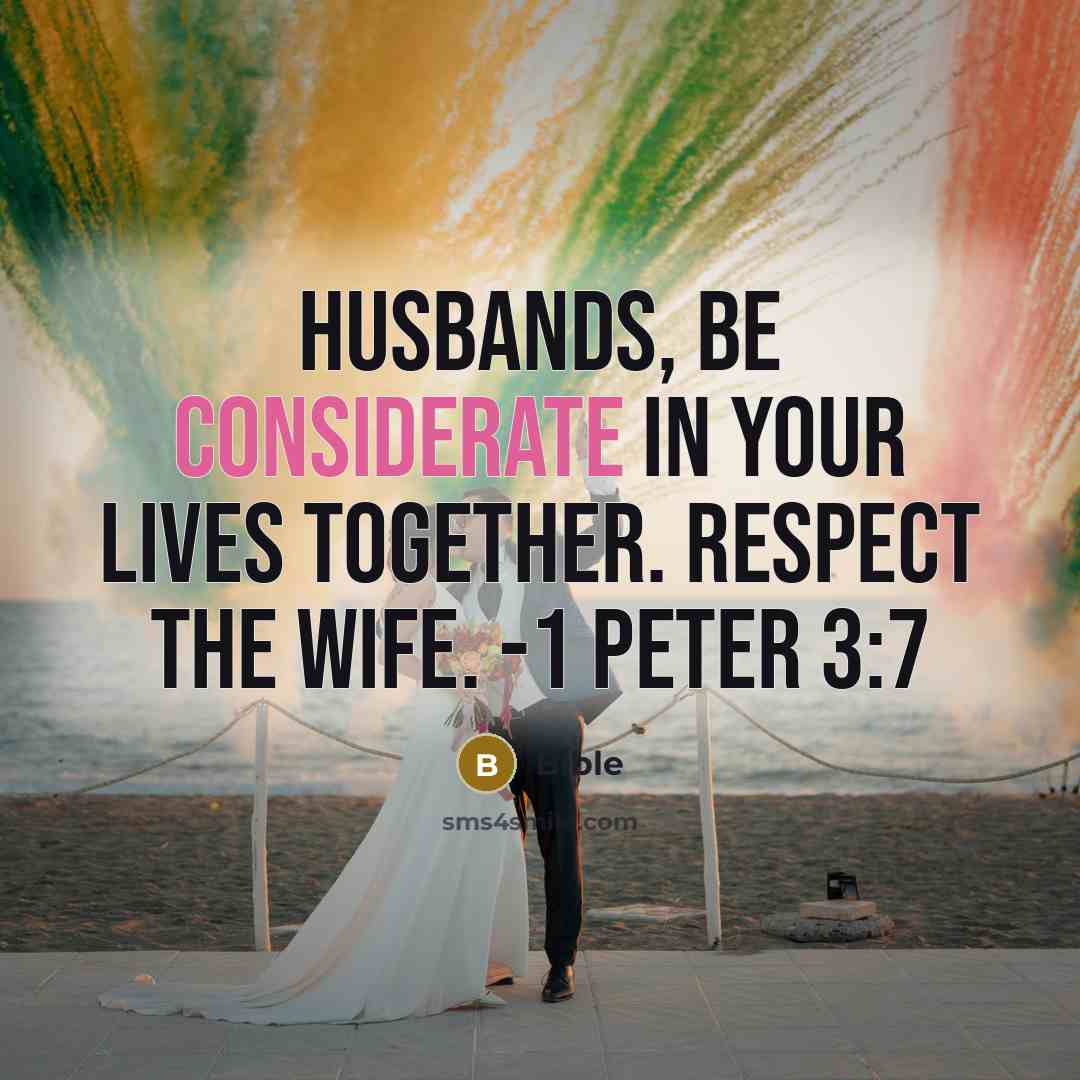 “Husbands, be considerate in your lives together. Respect the wife.…” quote by Bible