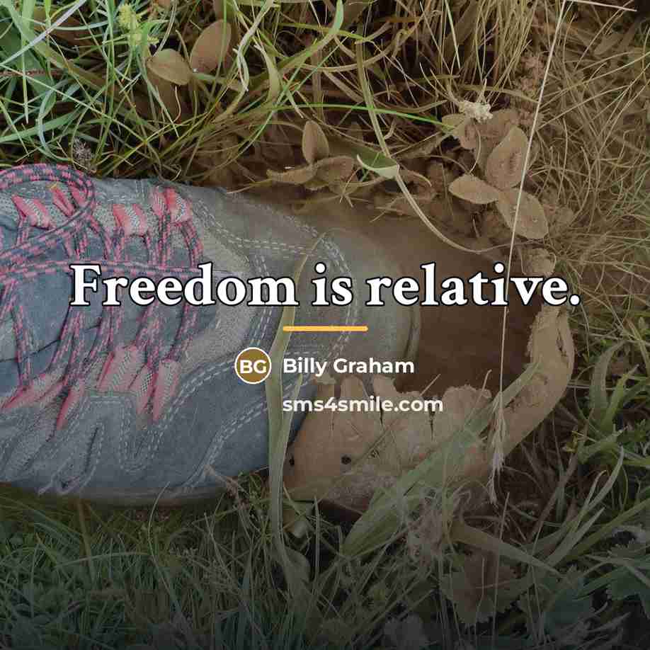 “Freedom is relative.…” quote by Billy Graham