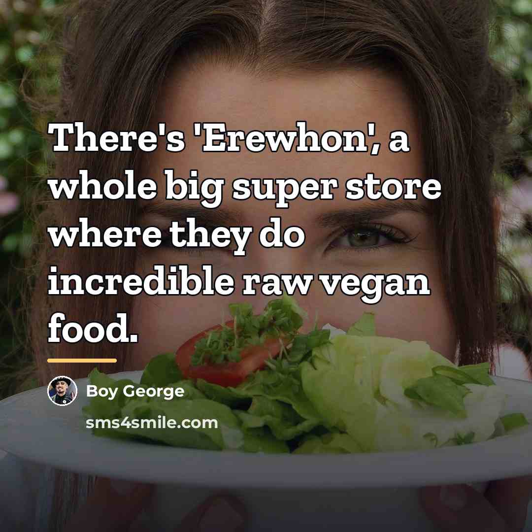 “There's 'Erewhon', a whole big super store where they do…” quote by Boy George