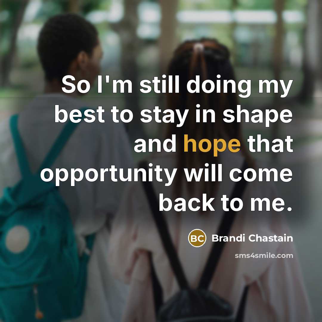 “So I'm still doing my best to stay in shape…” quote by Brandi Chastain