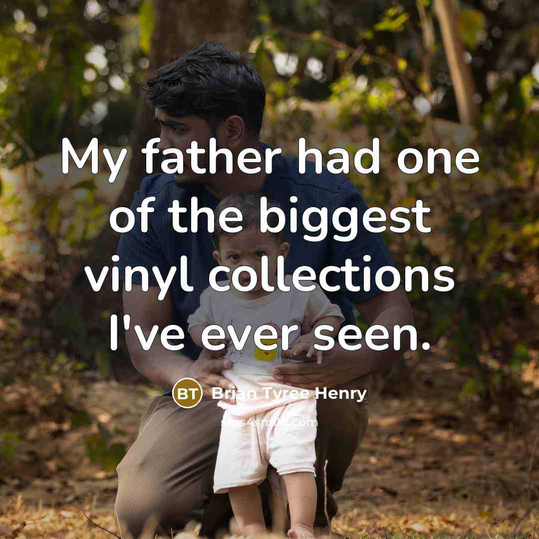 “My father had one of the biggest vinyl collections I've…” quote by Brian Tyree Henry