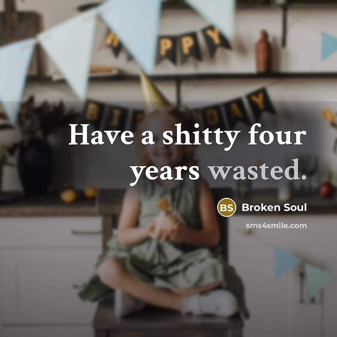 “Have a shitty four years wasted.…” quote by Broken Soul