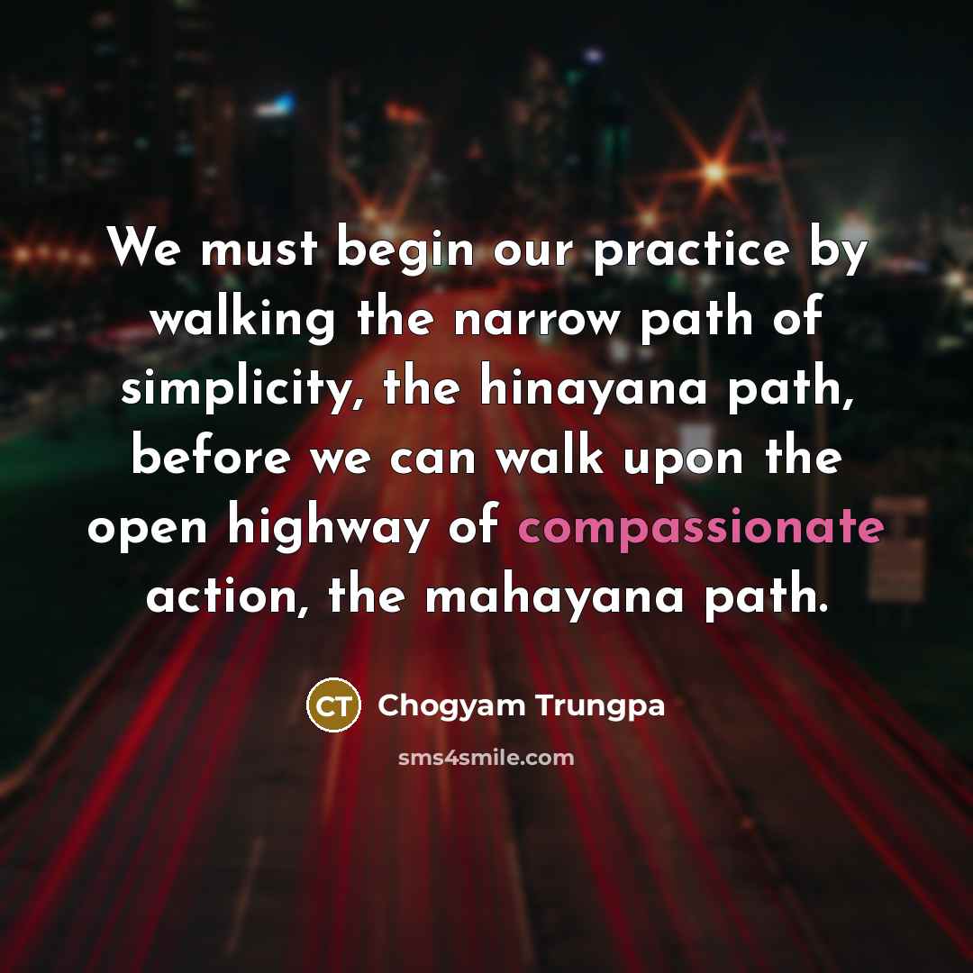 “We must begin our practice by walking the narrow path…” quote by Chogyam Trungpa