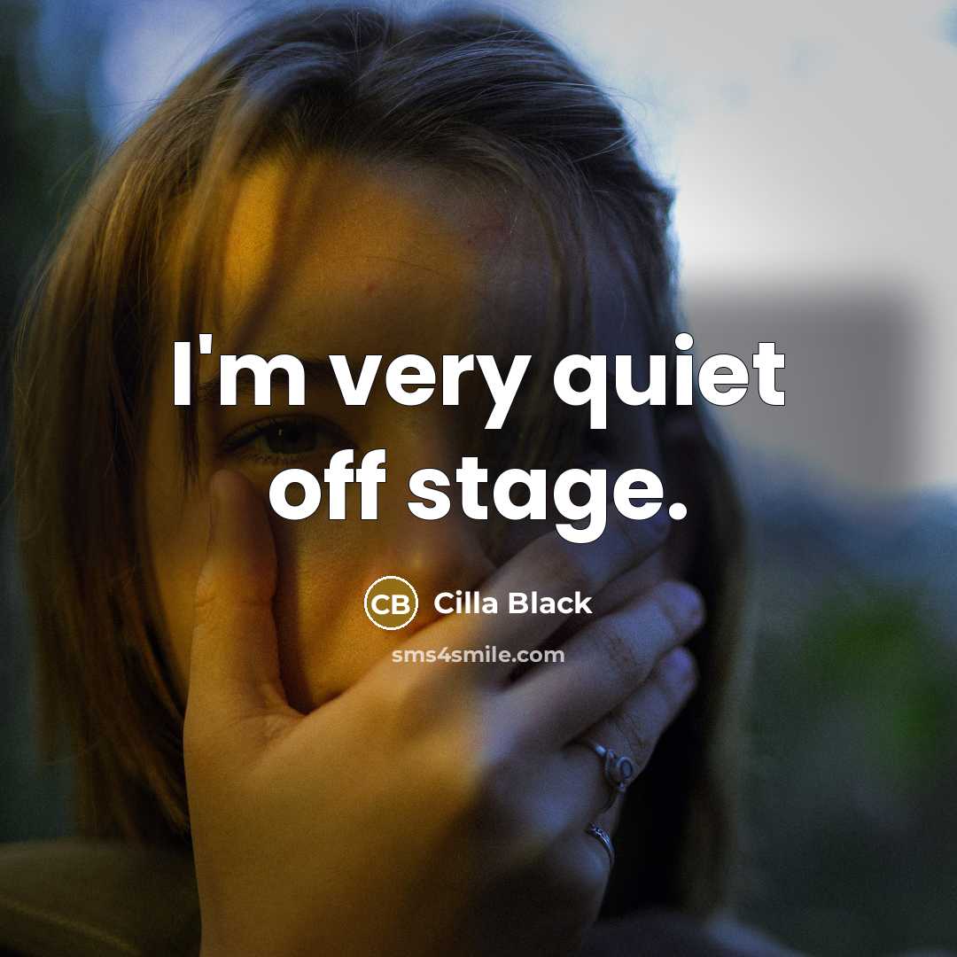 “I'm very quiet off stage.…” quote by Cilla Black