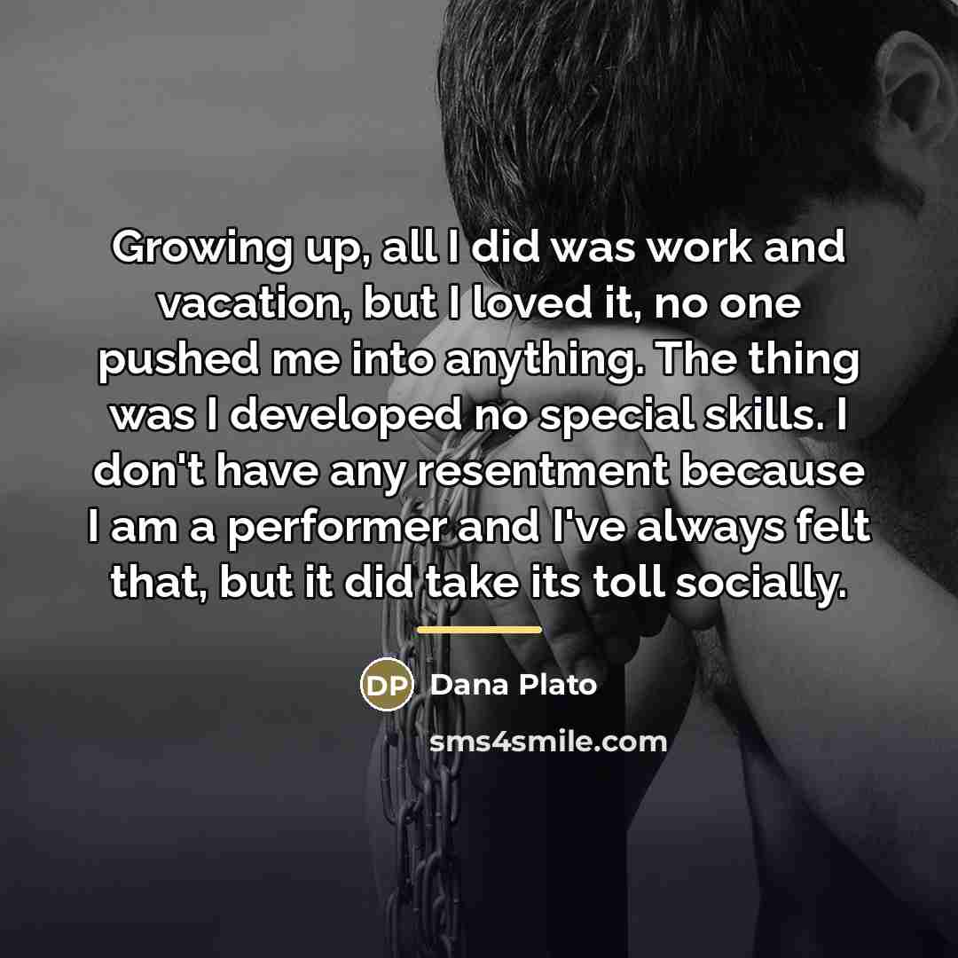 “Growing up, all I did was work and vacation, but…” quote by Dana Plato