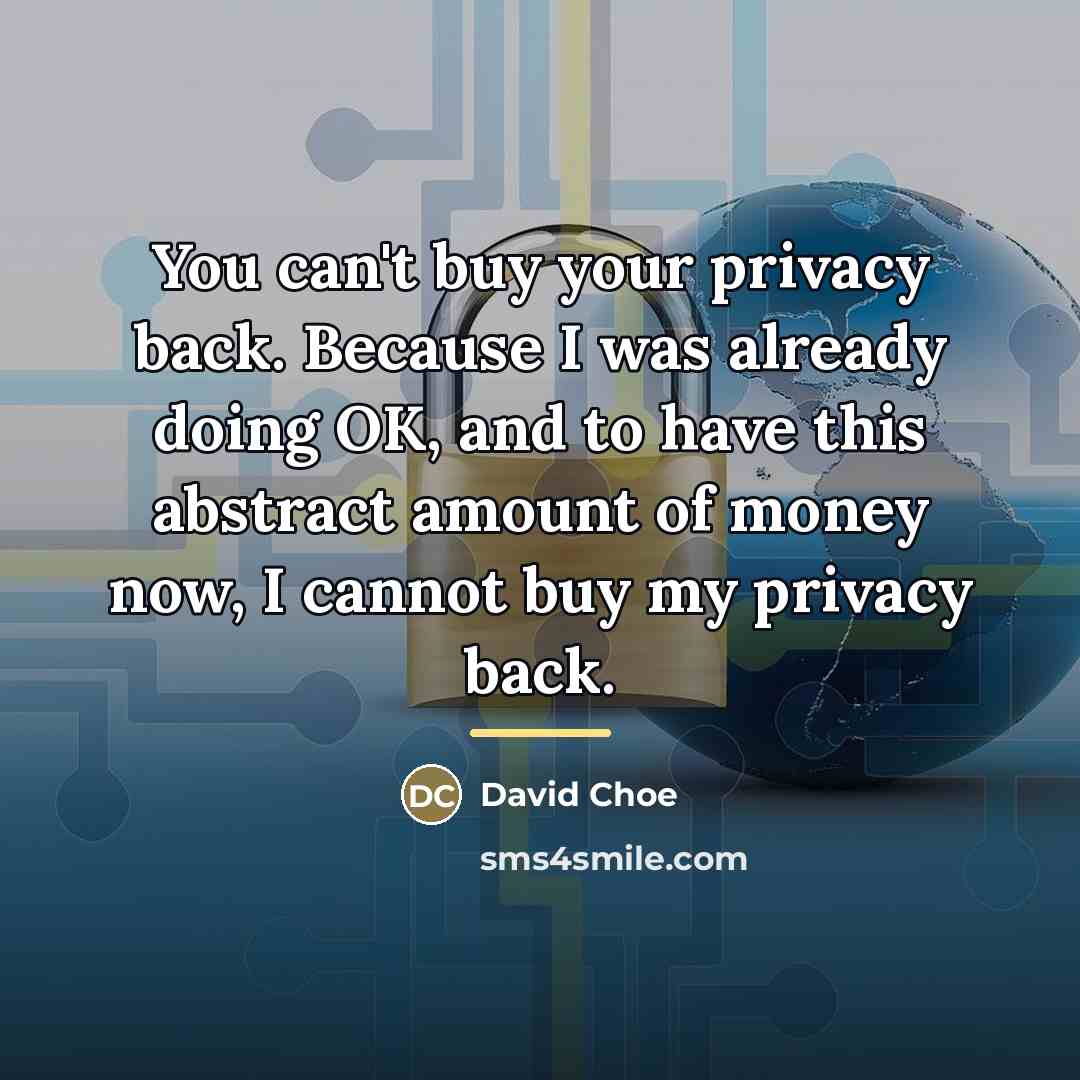 “You can't buy your privacy back. Because I was already…” quote by David Choe