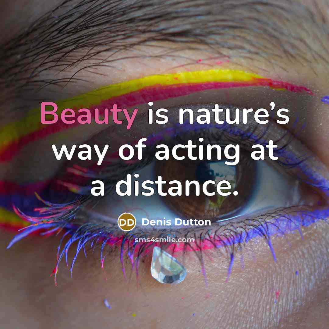 “Beauty is nature’s way of acting at a distance.…” quote by Denis Dutton