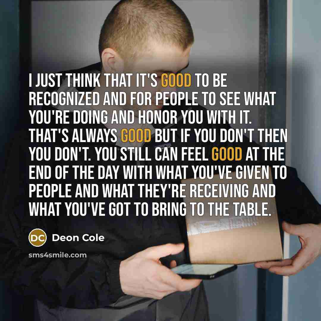 “I just think that it's good to be recognized and…” quote by Deon Cole