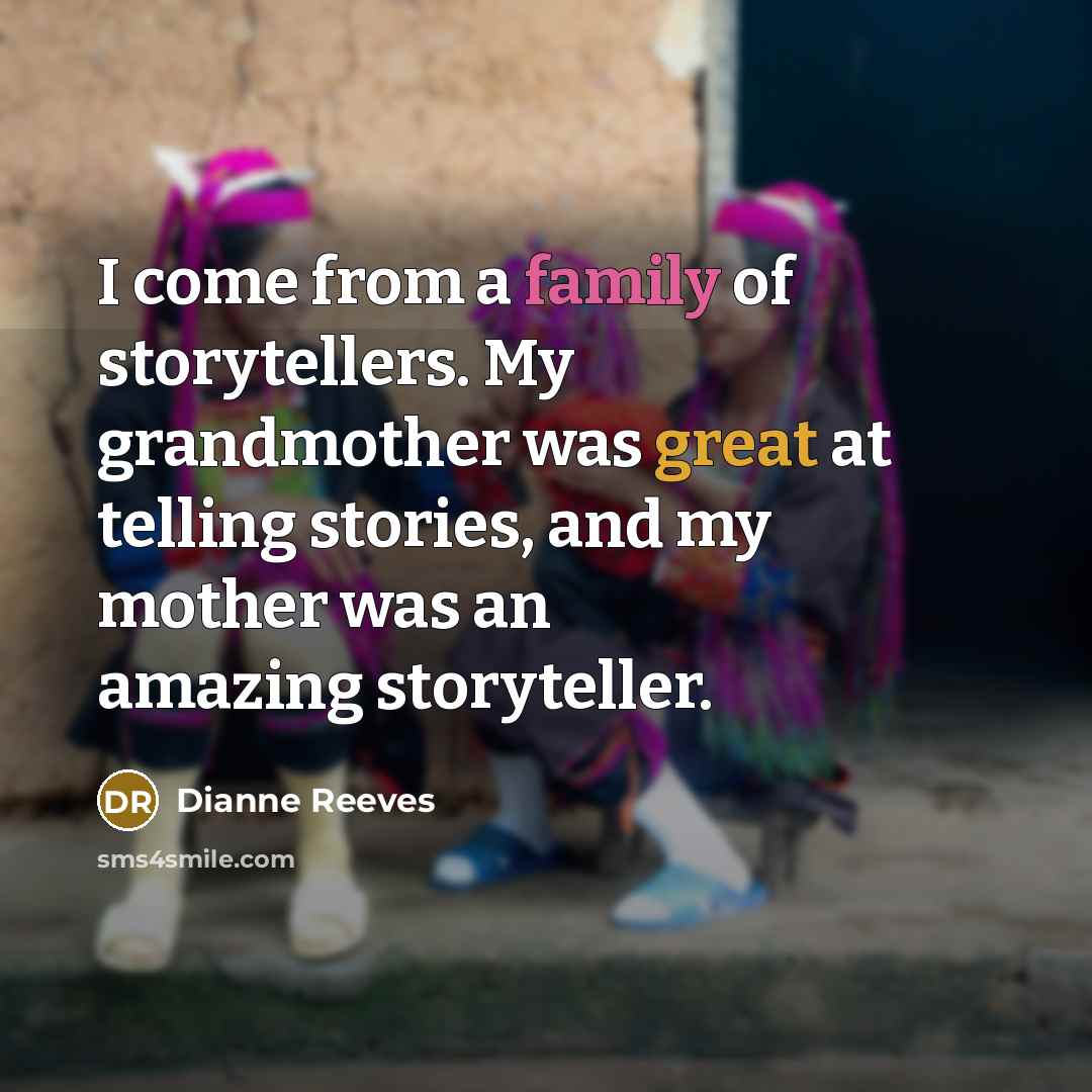 “I come from a family of storytellers. My grandmother was…” quote by Dianne Reeves