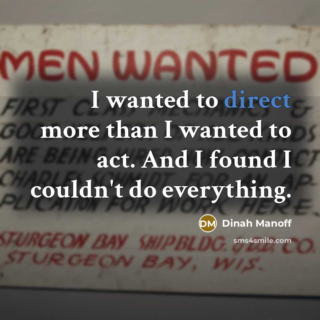 “I wanted to direct more than I wanted to act.…” quote by Dinah Manoff