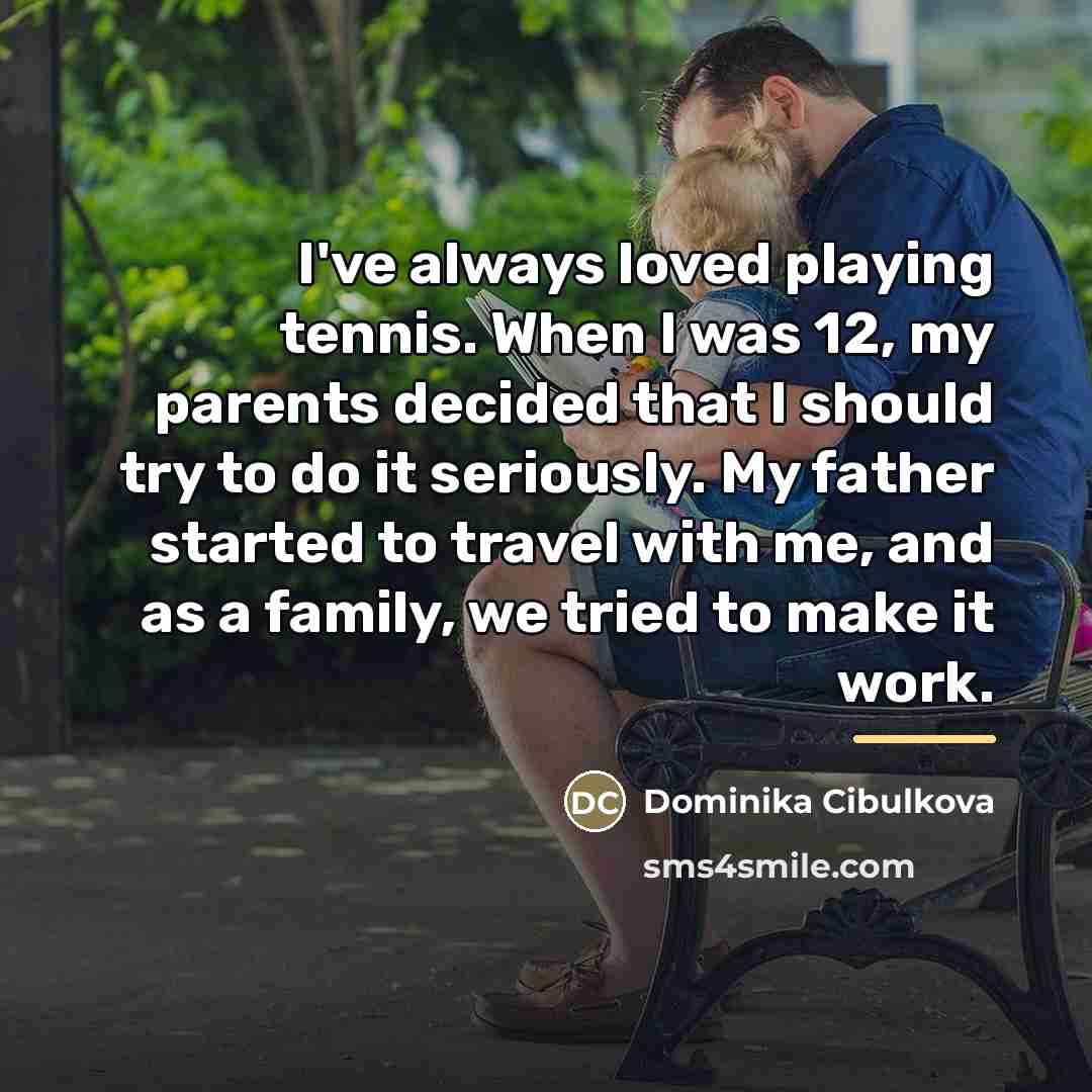 “I've always loved playing tennis. When I was 12, my…” quote by Dominika Cibulkova