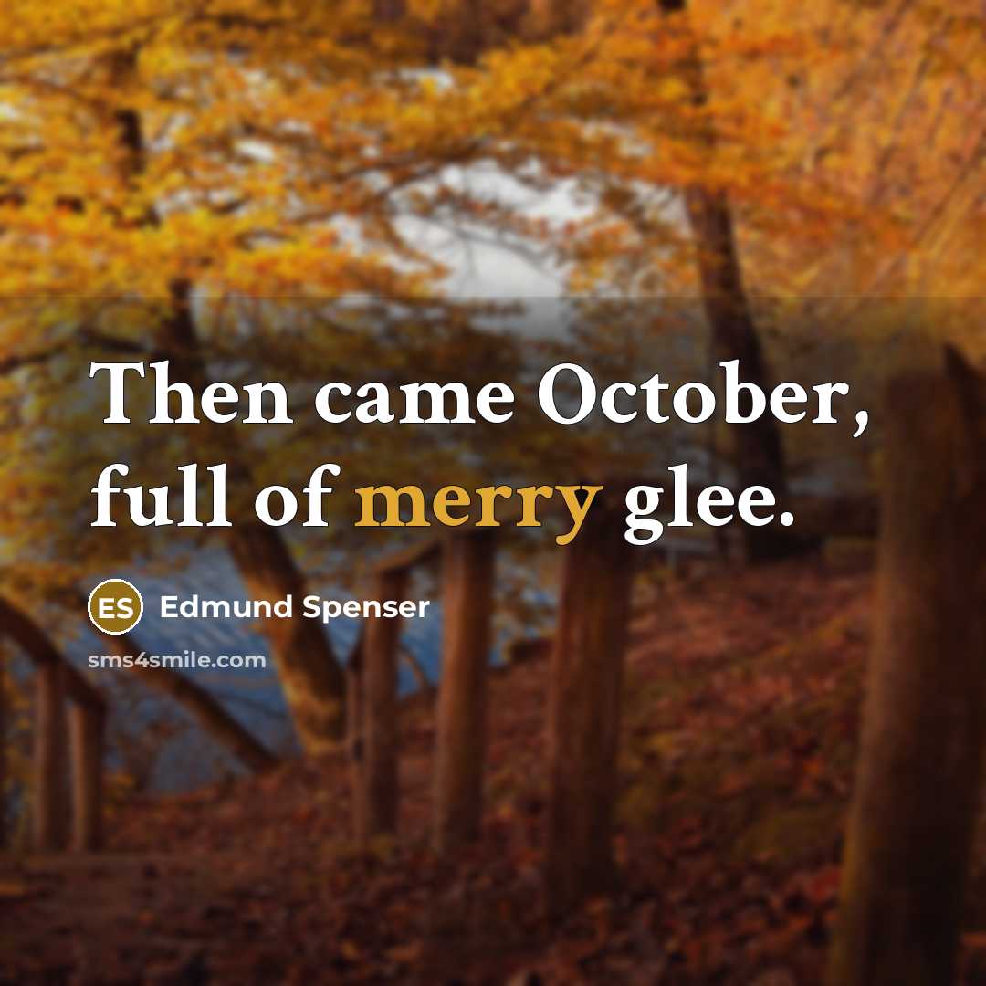 “Then came October, full of merry glee.…” quote by Edmund Spenser