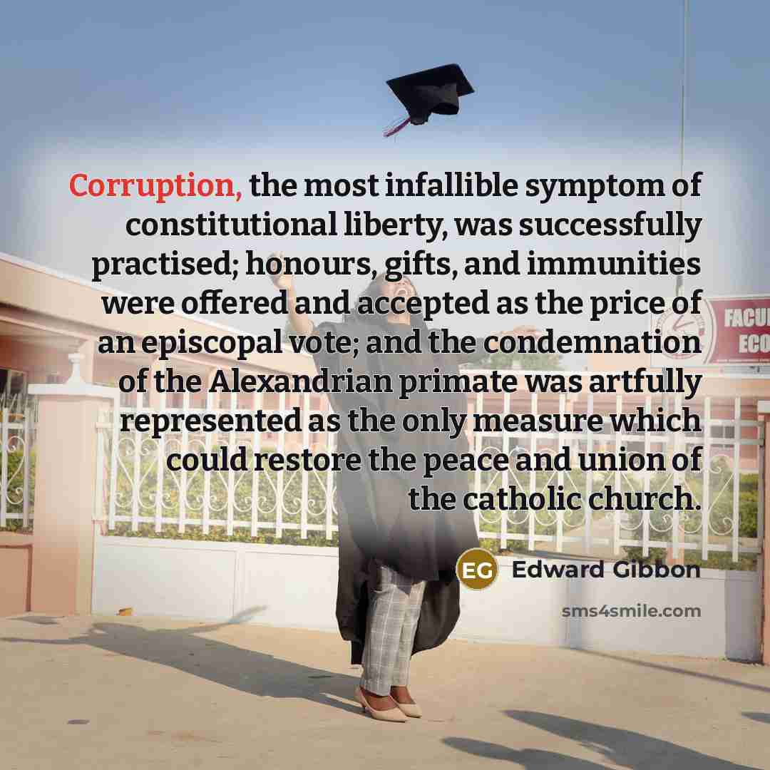 “Corruption, the most infallible symptom of constitutional liberty, was successfully…” quote by Edward Gibbon