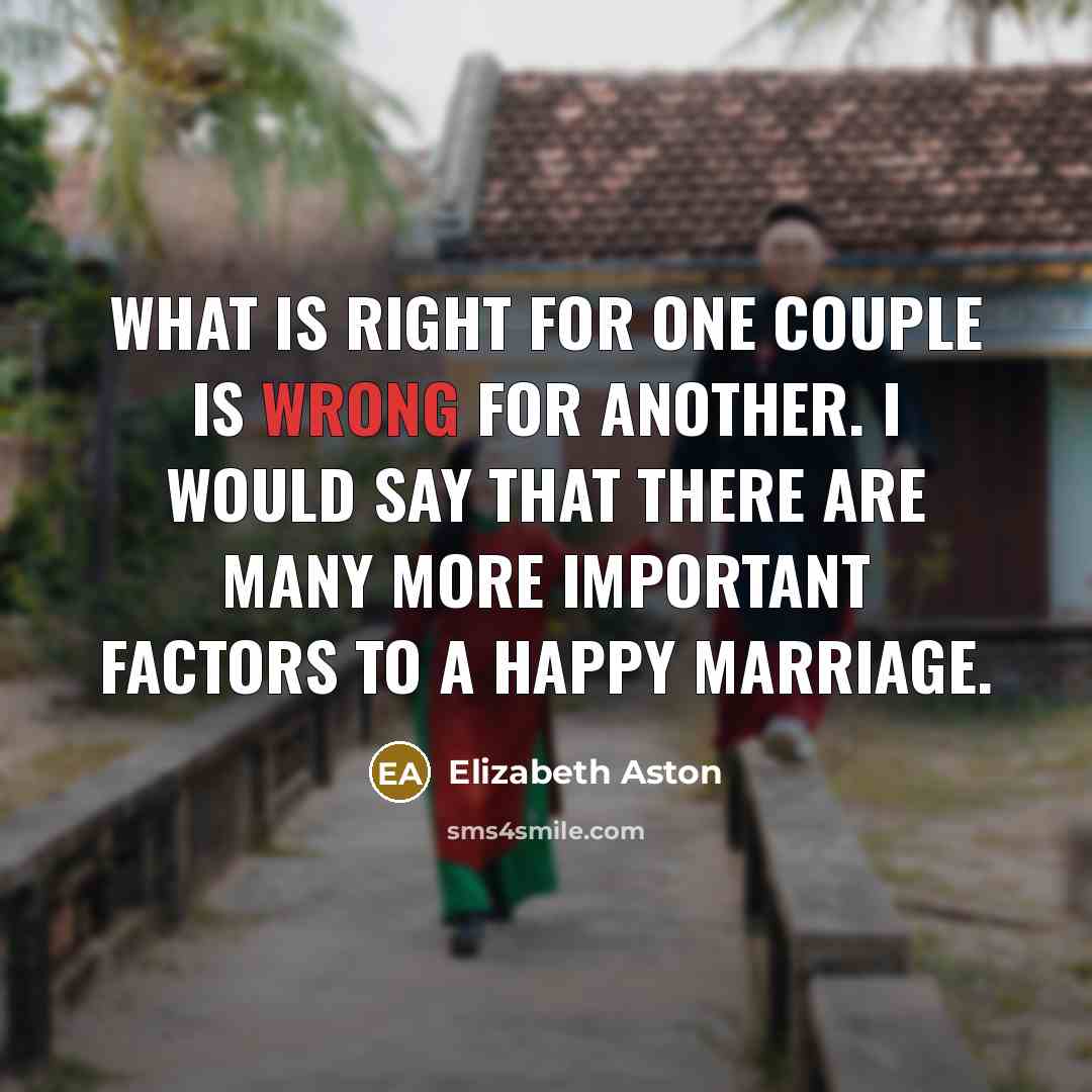 “What is right for one couple is wrong for another.…” quote by Elizabeth Aston
