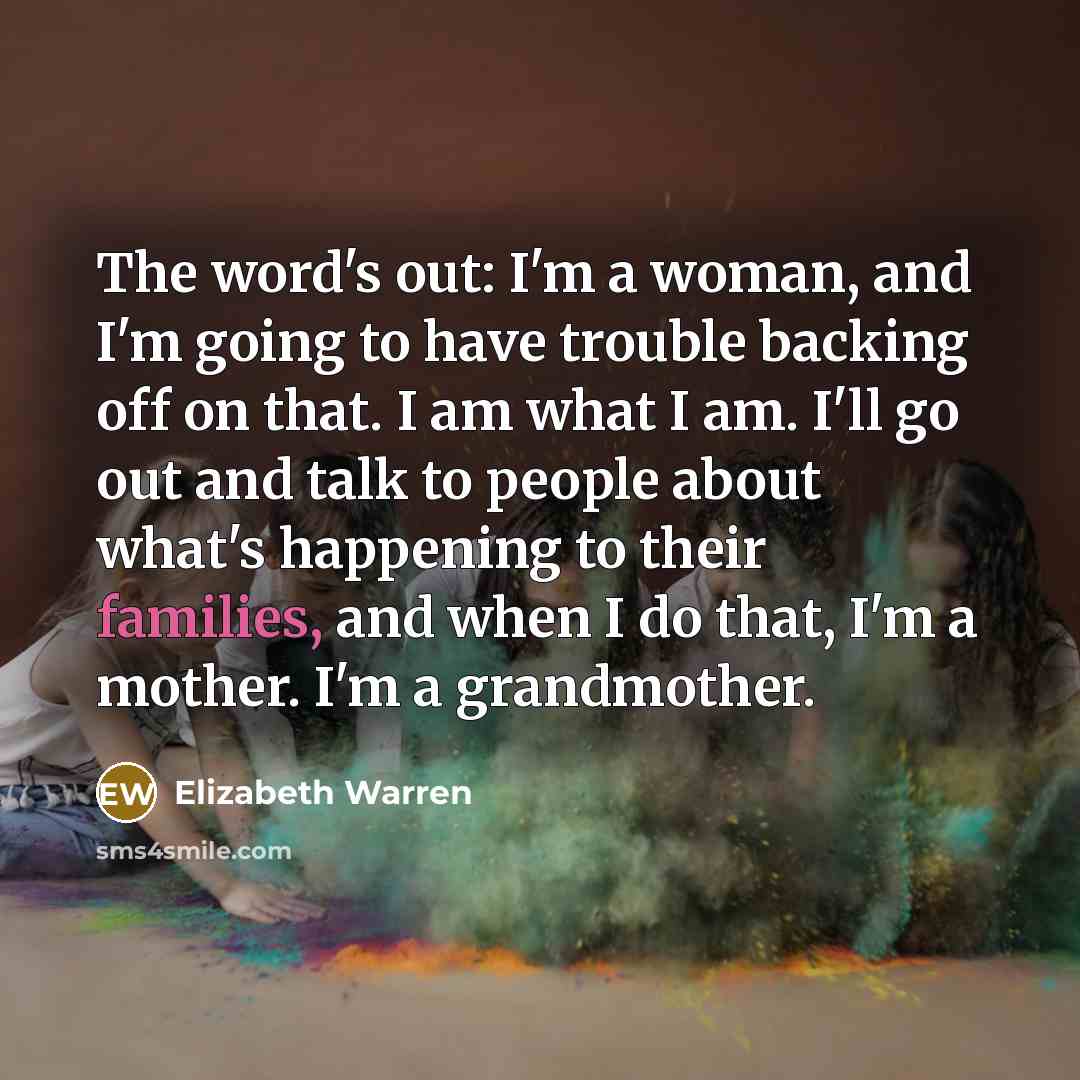 “The word's out: I'm a woman, and I'm going to…” quote by Elizabeth Warren