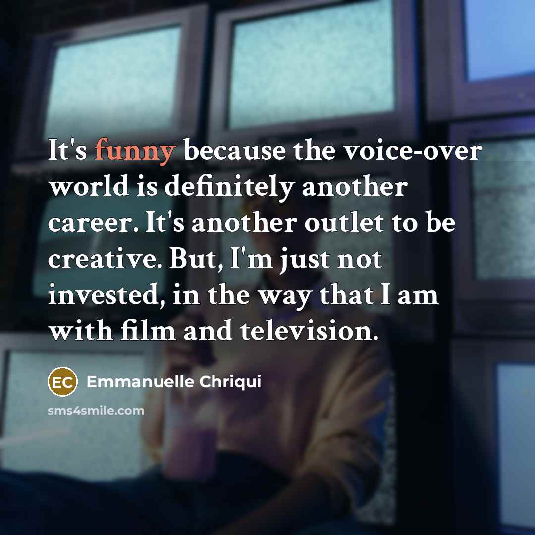 “It's funny because the voice-over world is definitely another career.…” quote by Emmanuelle Chriqui