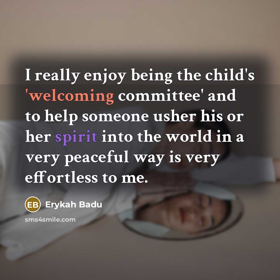 “I really enjoy being the child's 'welcoming committee' and to…” quote by Erykah Badu
