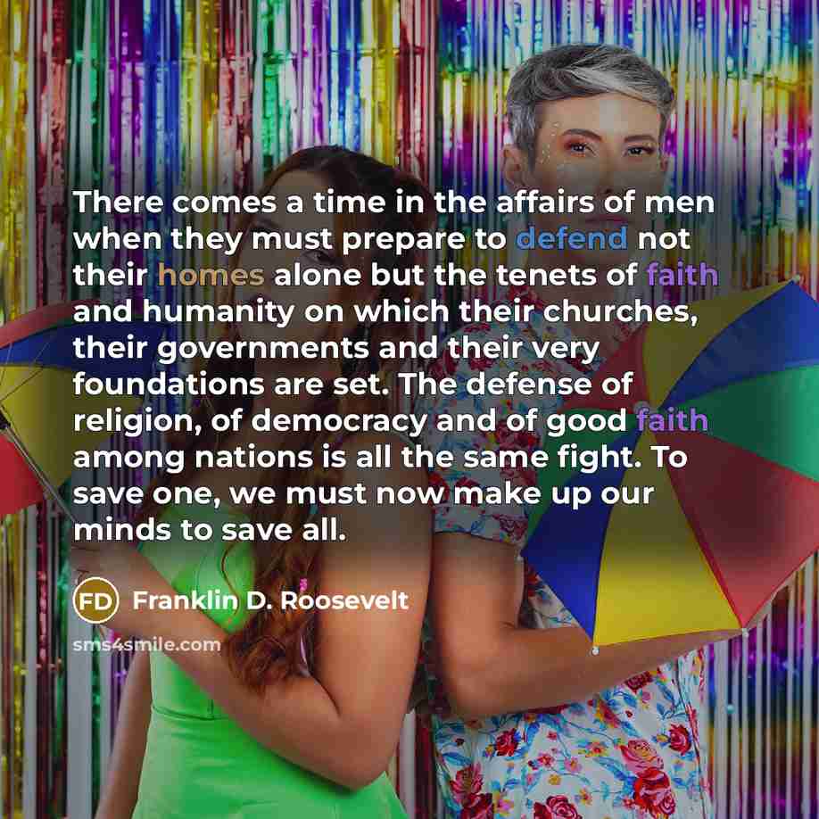 “There comes a time in the affairs of men when…” quote by Franklin D. Roosevelt