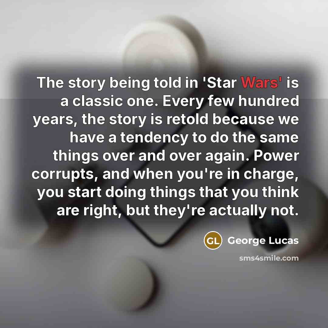 “The story being told in 'Star Wars' is a classic…” quote by George Lucas