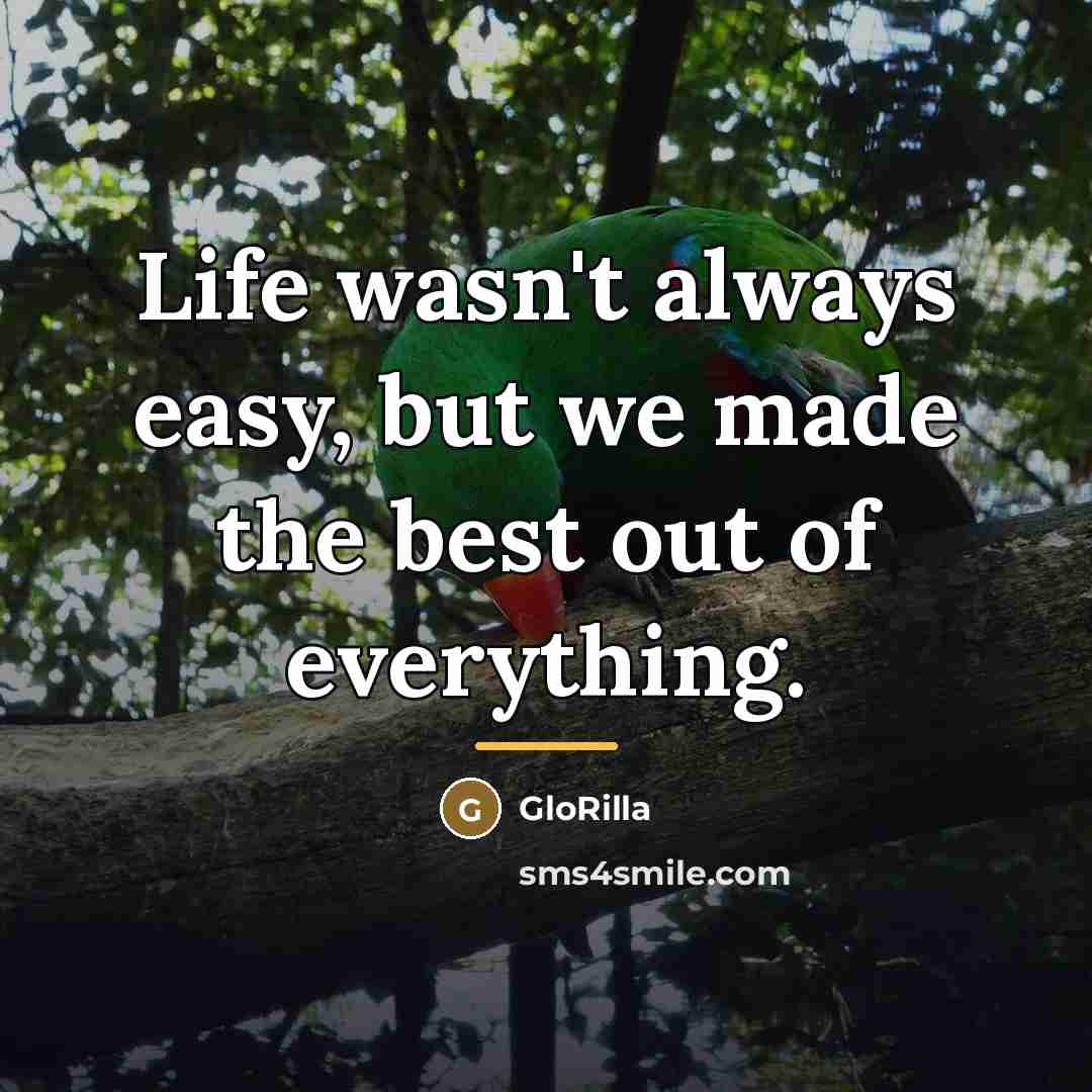 “Life wasn't always easy, but we made the best out…” quote by GloRilla