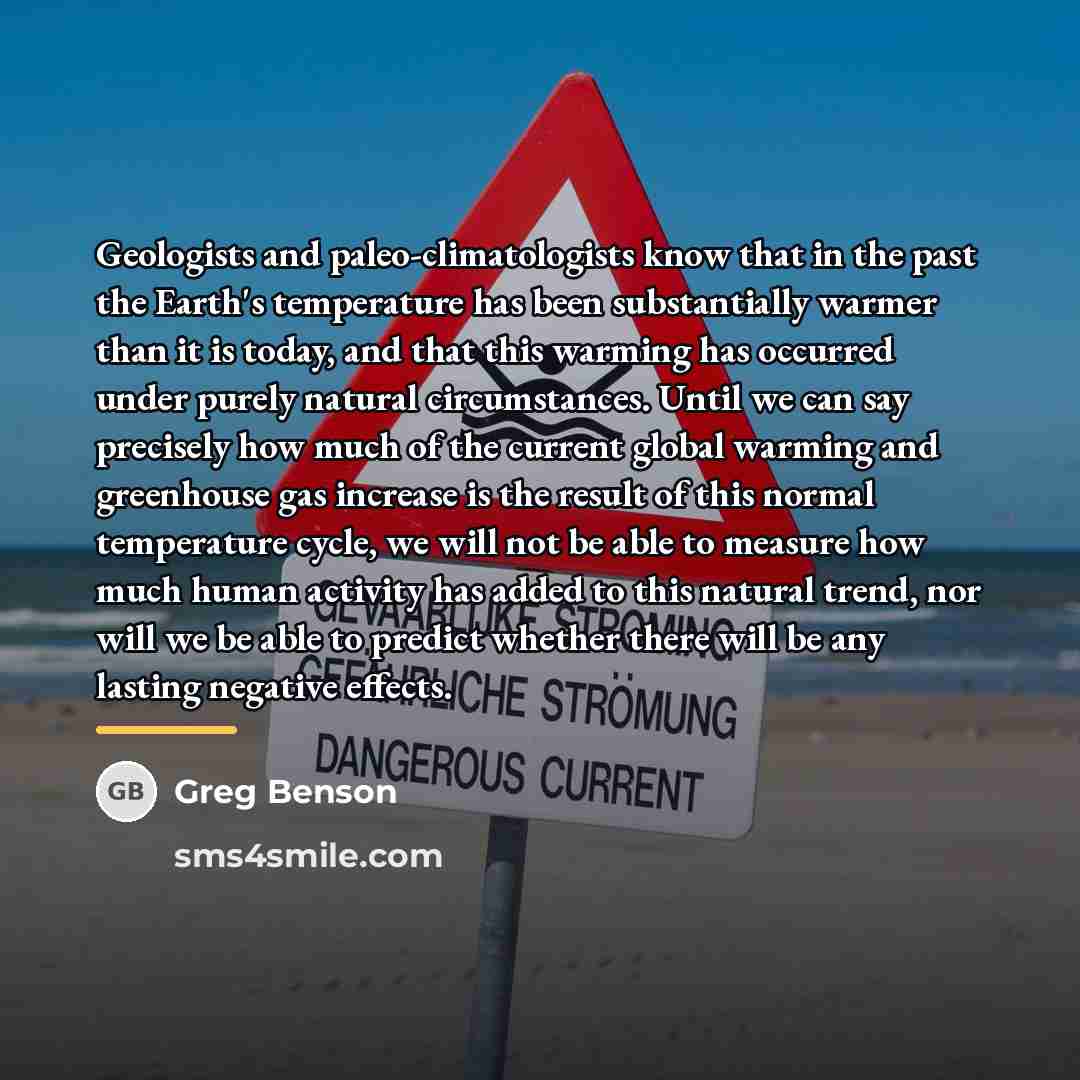 “Geologists and paleo-climatologists know that in the past the Earth's…” quote by Greg Benson