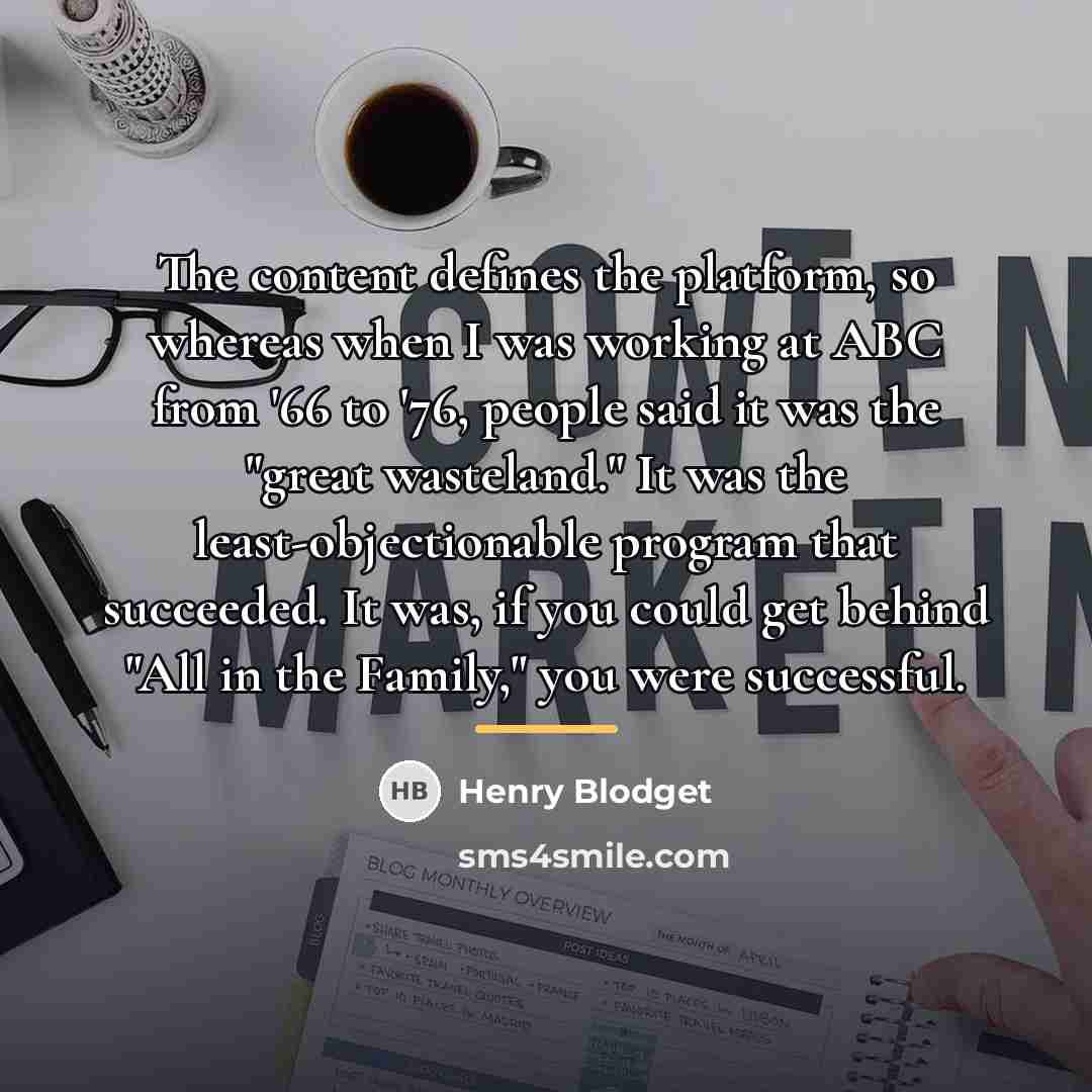 “The content defines the platform, so whereas when I was…” quote by Henry Blodget