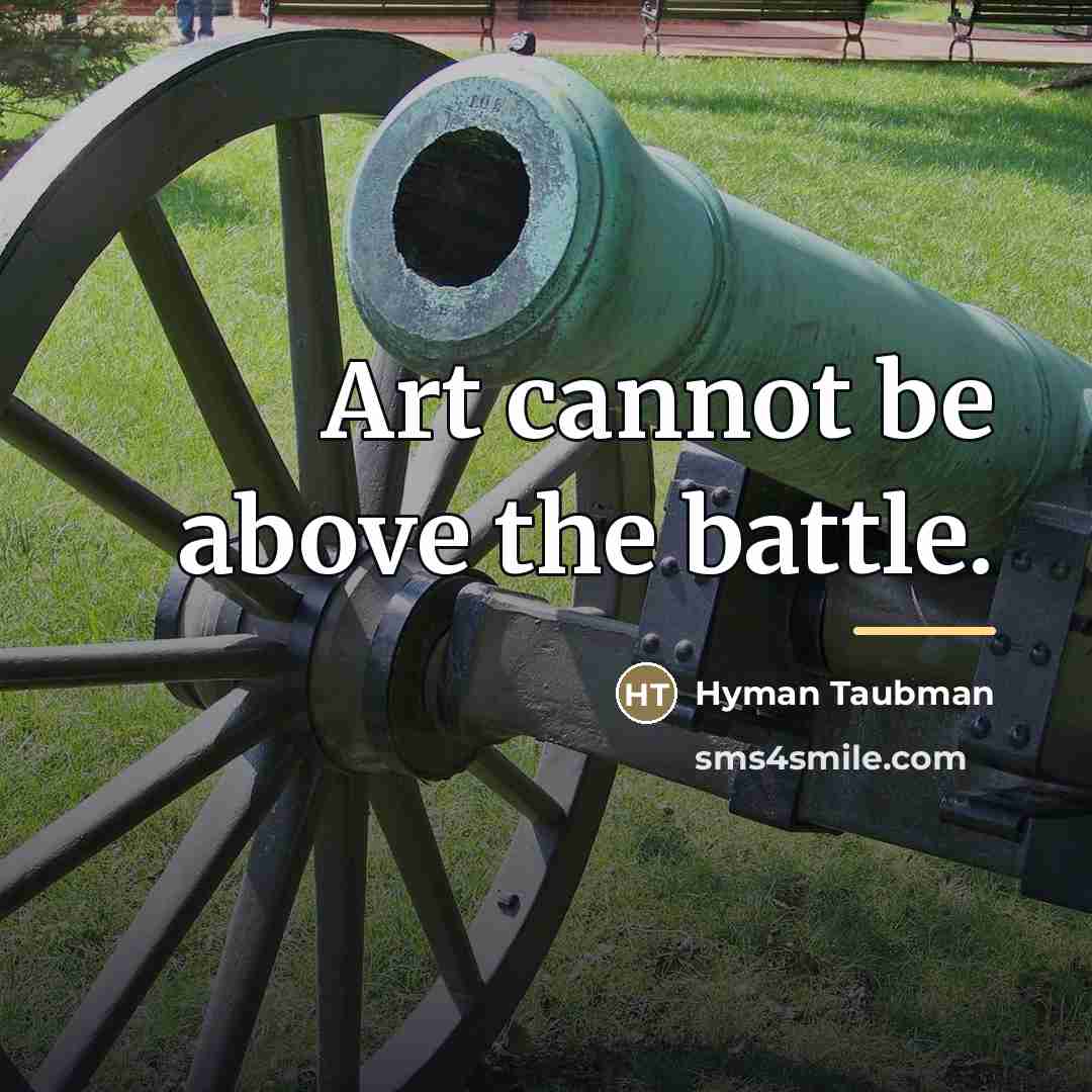 “Art cannot be above the battle.…” quote by Hyman Taubman