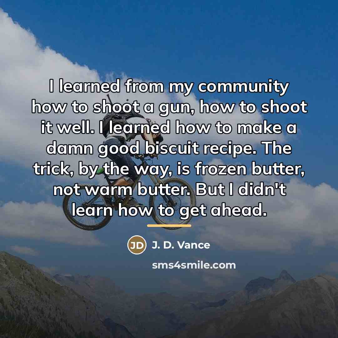 “I learned from my community how to shoot a gun,…” quote by J. D. Vance