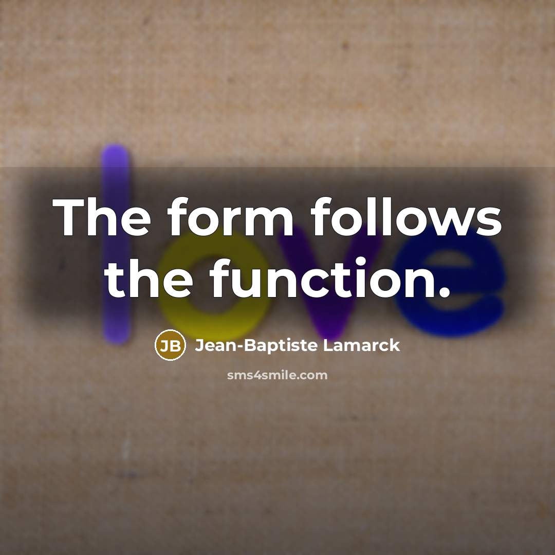 “The form follows the function.…” quote by Jean-Baptiste Lamarck