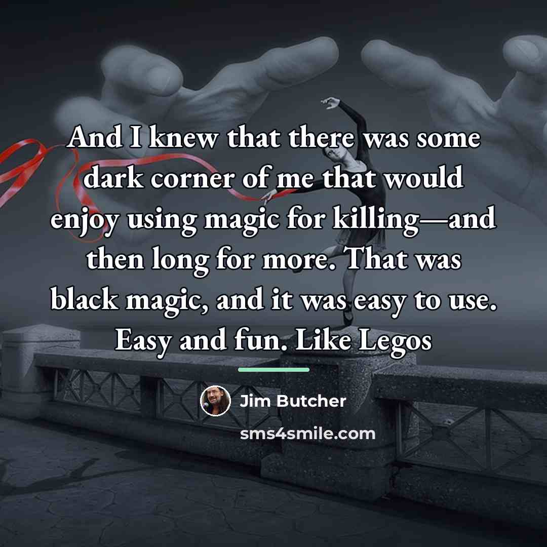 “And I knew that there was some dark corner of…” quote by Jim Butcher