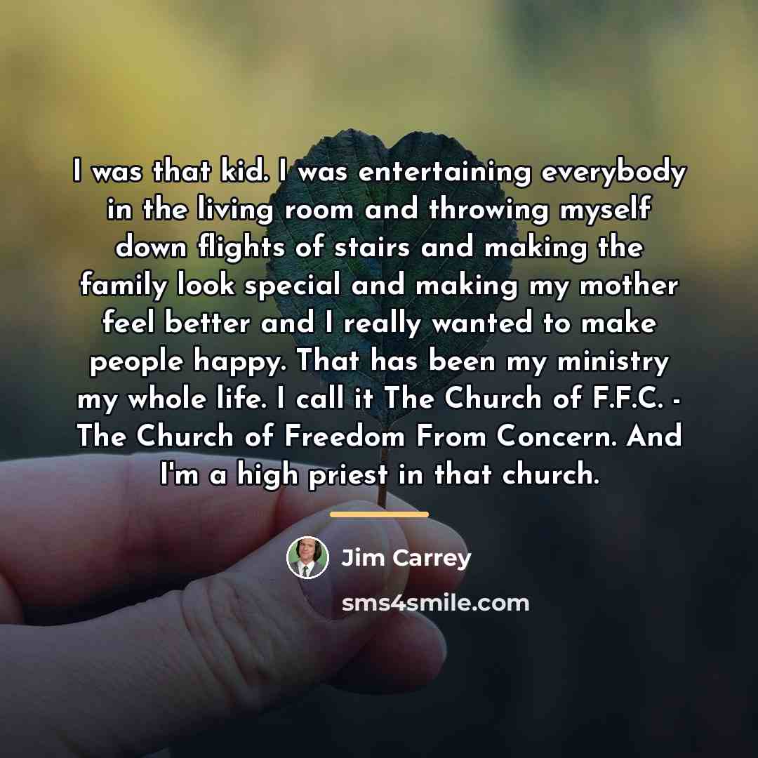 “I was that kid. I was entertaining everybody in the…” quote by Jim Carrey