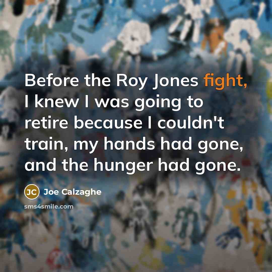 “Before the Roy Jones fight, I knew I was going…” quote by Joe Calzaghe