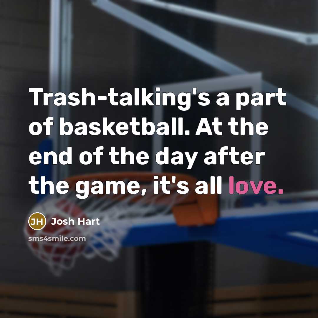 “Trash-talking's a part of basketball. At the end of the…” quote by Josh Hart
