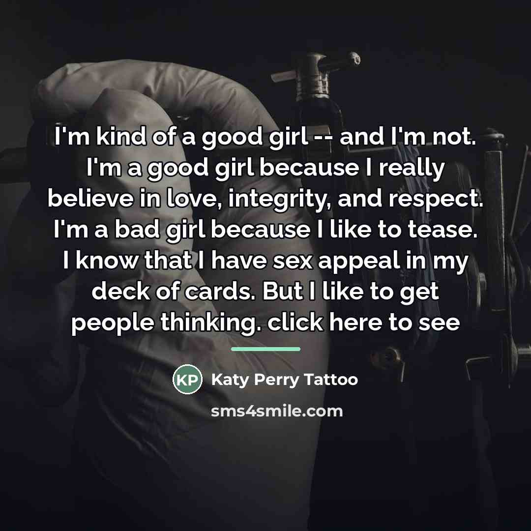 “I'm kind of a good girl -- and I'm not.…” quote by Katy Perry Tattoo