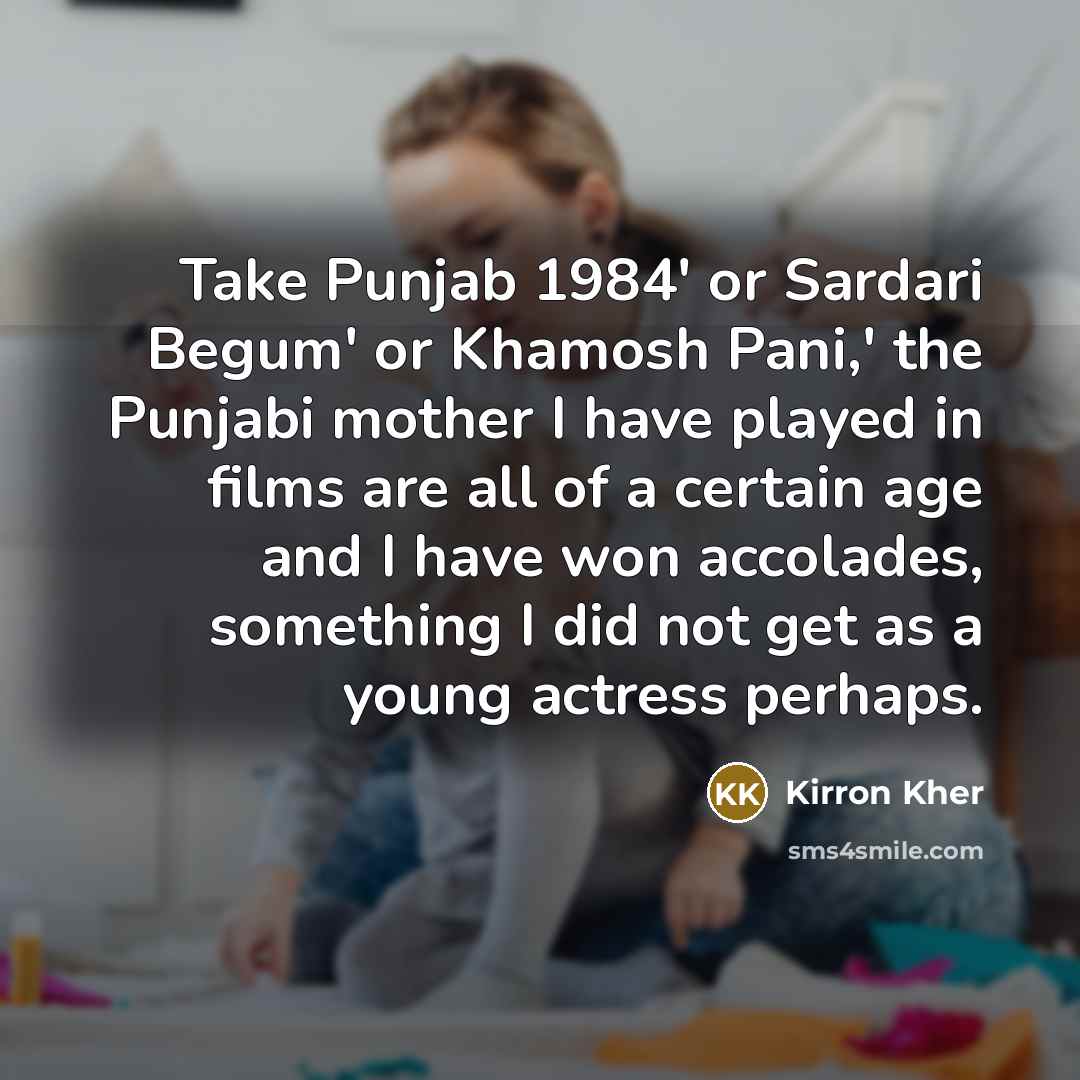 “Take Punjab 1984' or Sardari Begum' or Khamosh Pani,' the…” quote by Kirron Kher