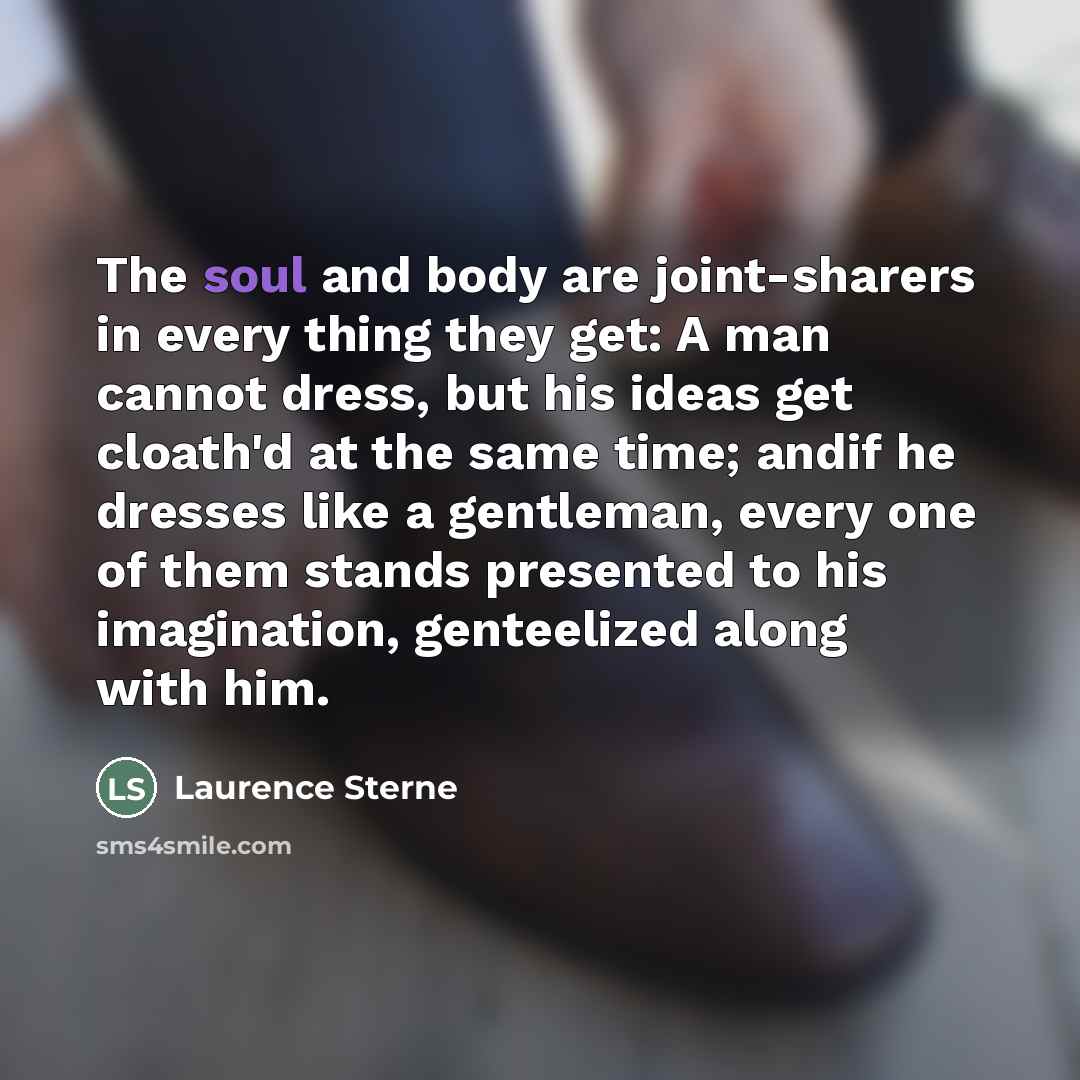 “The soul and body are joint-sharers in every thing they…” quote by Laurence Sterne