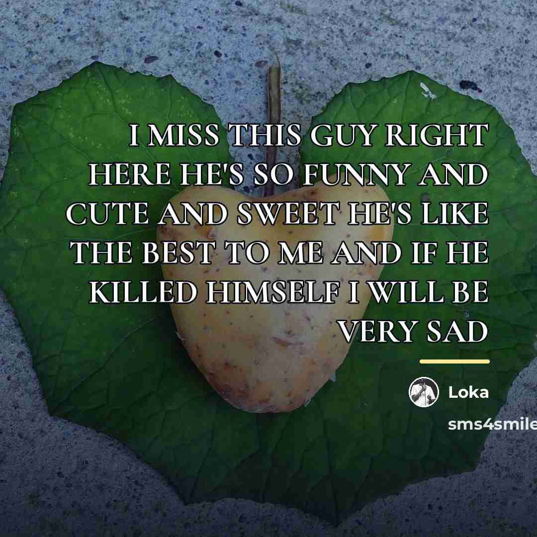 “I MISS THIS GUY RIGHT HERE HE'S SO FUNNY AND…” quote by Loka