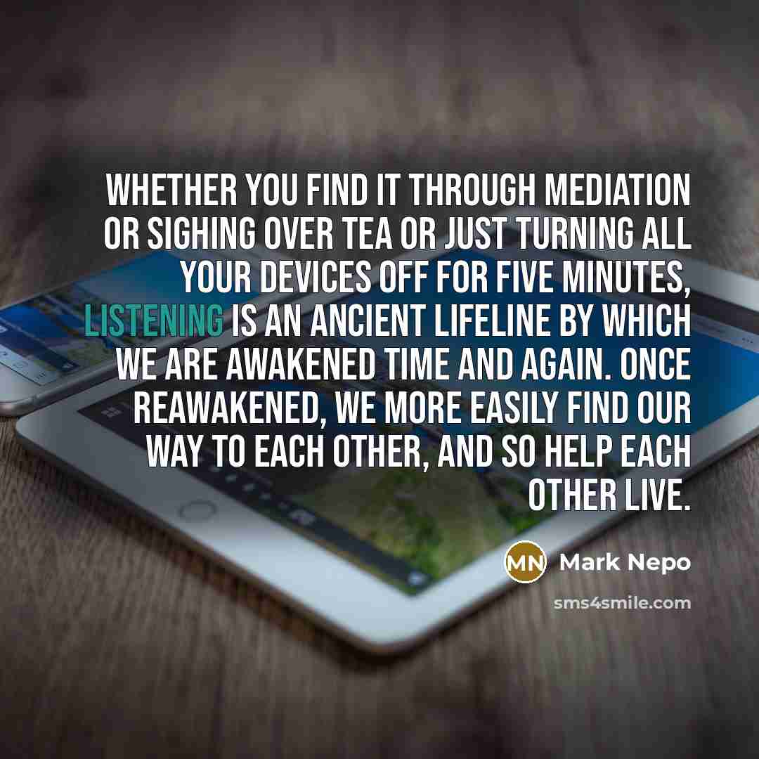 “Whether you find it through mediation or sighing over tea…” quote by Mark Nepo
