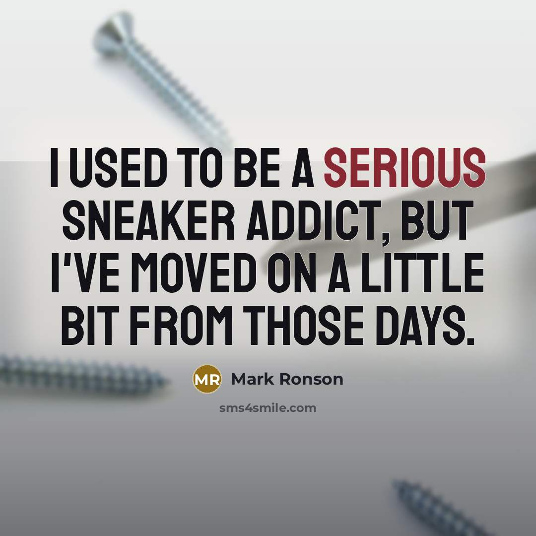 “I used to be a serious sneaker addict, but I've…” quote by Mark Ronson