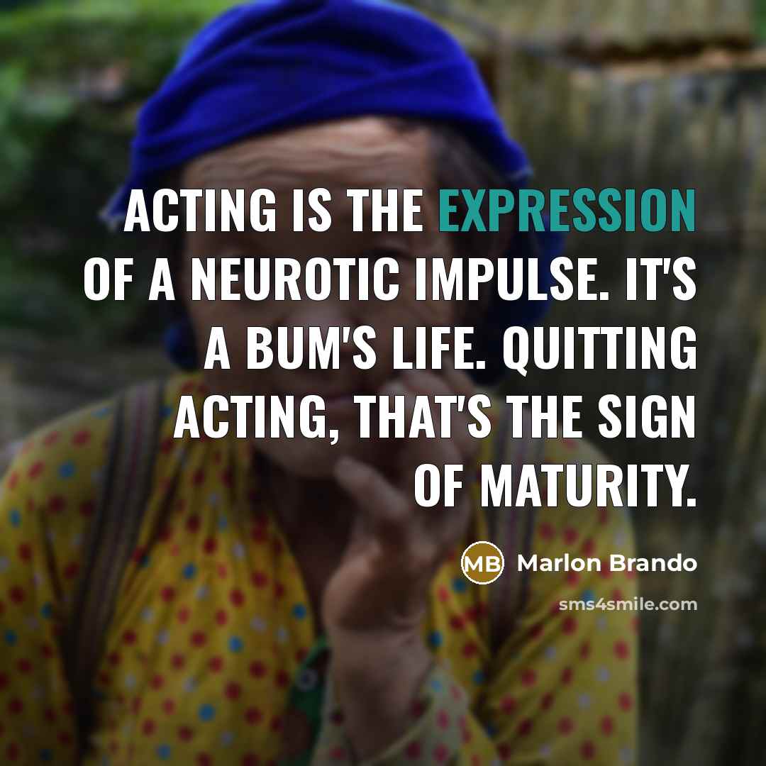 “Acting is the expression of a neurotic impulse. It's a…” quote by Marlon Brando